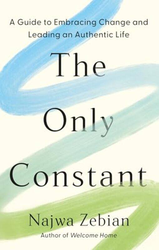 

The Only Constant A Guide To Embracing Change And Leading An Authentic Life By Zebian, Najwa - Paperback