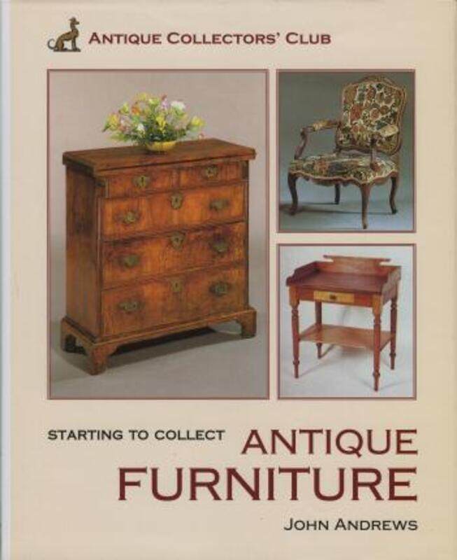 

(SD) Starting to Collect Antique Furniture (Starting to Collect),Hardcover,ByJohn Andrews