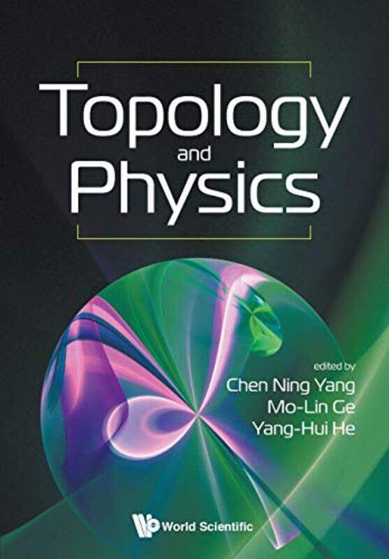 

Topology And Physics by Chen Ning (State Univ Of New York At Stony Brook, Usa) YangMo-lin (Nankai Univ, China) GeYang-hui (City Univ Of London, Uk & U