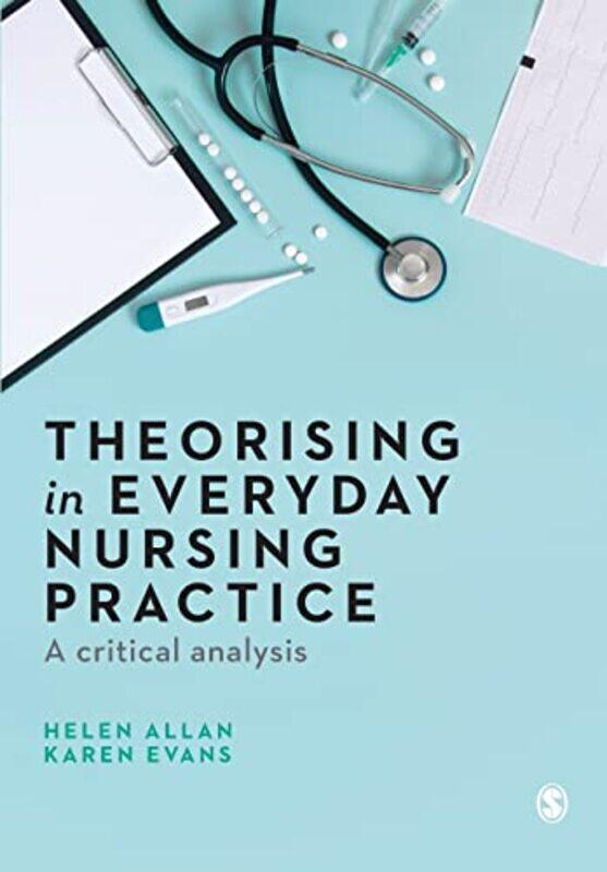 

Theorising in Everyday Nursing Practice by Anne Baker-Paperback