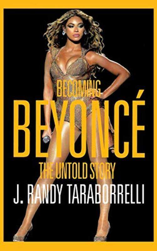 

Becoming Beyonce: The Untold Story, Paperback Book, By: J. Randy Taraborrelli