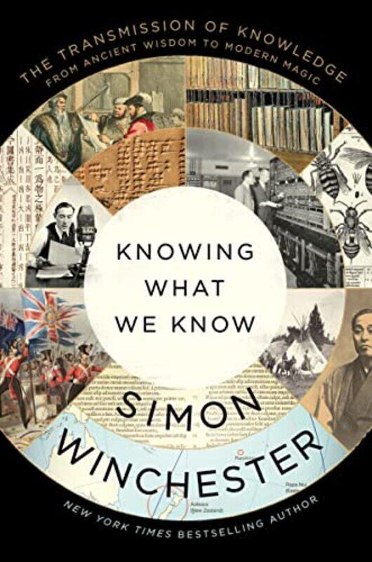 

Knowing What We Know The Transmission Of Knowledge From Ancient Wisdom To Modern Magic By Winchester, Simon -Paperback