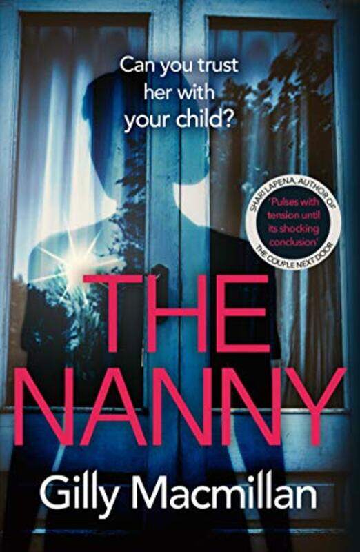 

The Nanny Can you trust her with your child The Richard & Judy pick for spring 2020 by Macmillan, Gilly - Paperback