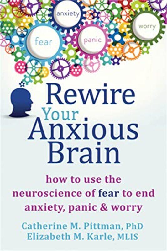 

Rewire Your Anxious Brain by Catherine M PittmanElizabeth M Karle-Paperback