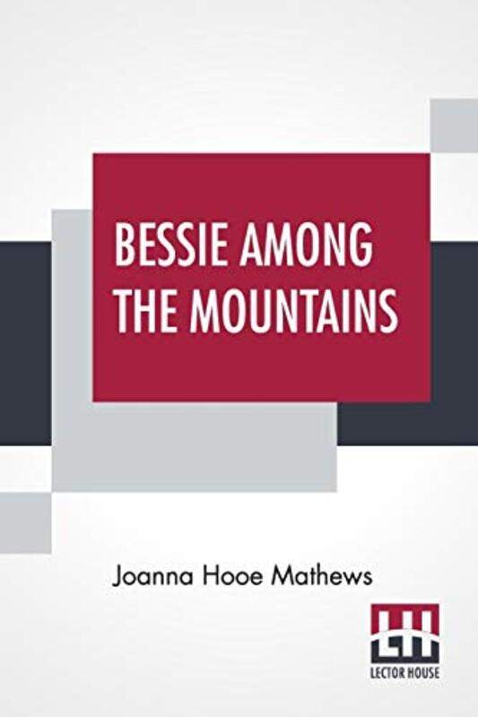 

Bessie Among The Mountains by Joanna Hooe Mathews-Paperback