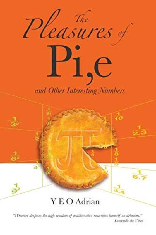 

Pleasures Of Pi E And Other Interesting Numbers The by Adrian Ning Hong Ma, Phd, Cambridge Univ; Honorary Fellow, Christs College, Cambridge Univ, Uk