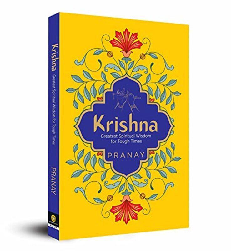 

KRISHNA: Greatest Spiritual Wisdom for Tough Times Paperback by Pranay