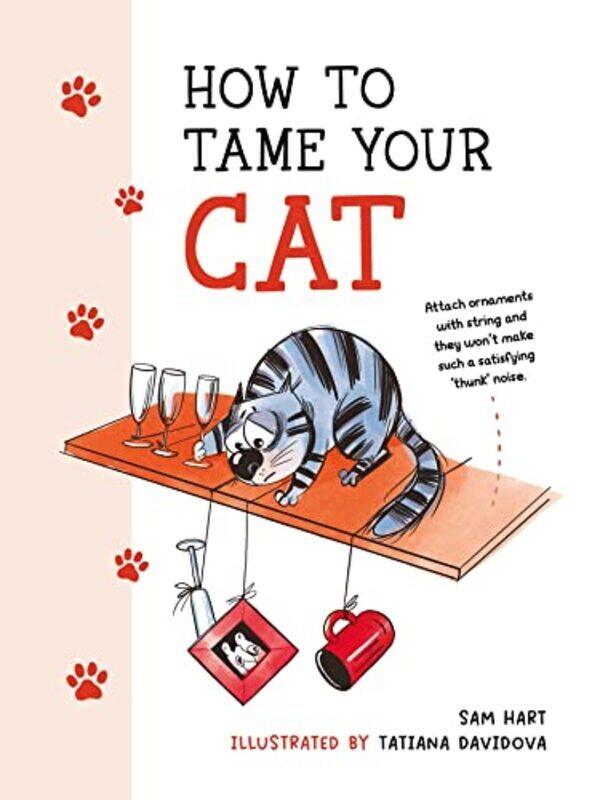 

How To Tame Your Cat By Sam Hart - Hardcover