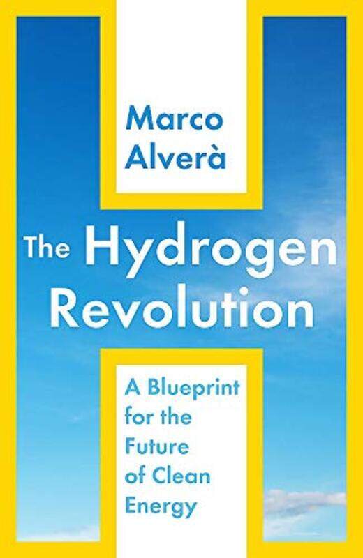 

The Hydrogen Revolution: a blueprint for the future of clean energy,Paperback,By:Alvera, Marco