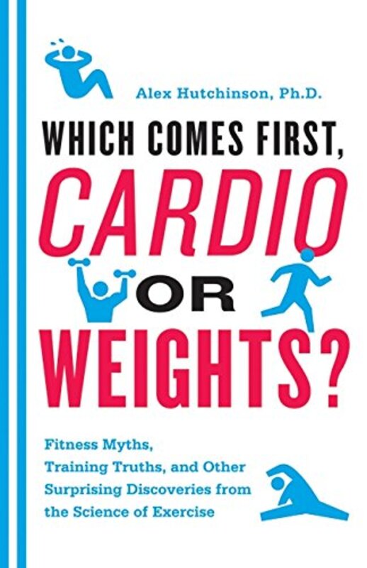 Cardio or Weights? Which Comes First,Paperback,By:Hutchinson, Alex