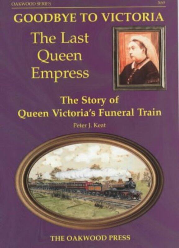 

Goodbye to Victoria the Last Queen Empress by Peter J Keat-Paperback