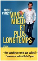 Vivez mieux et plus longtemps.paperback,By :Michel Cymes