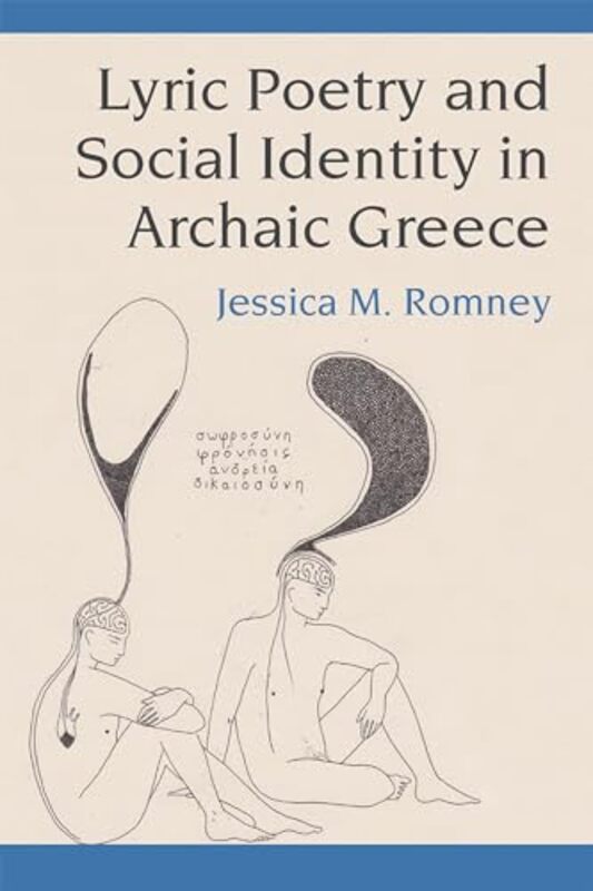 

Lyric Poetry and Social Identity in Archaic Greece by Jessica Romney-Hardcover