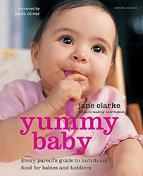 Yummy Baby: the Essential First Nutrition Bible & Cookbook, Hardcover Book, By: Jane Clarke