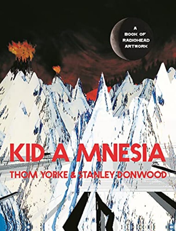 Kid A Mnesia: A Book of Radiohead Artwork Hardcover by Yorke, Thom - Donwood, Stanley
