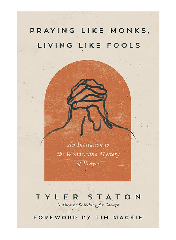 

Praying Like Monks, Living Like Fools, Paperback Book, By: Tyler Staton