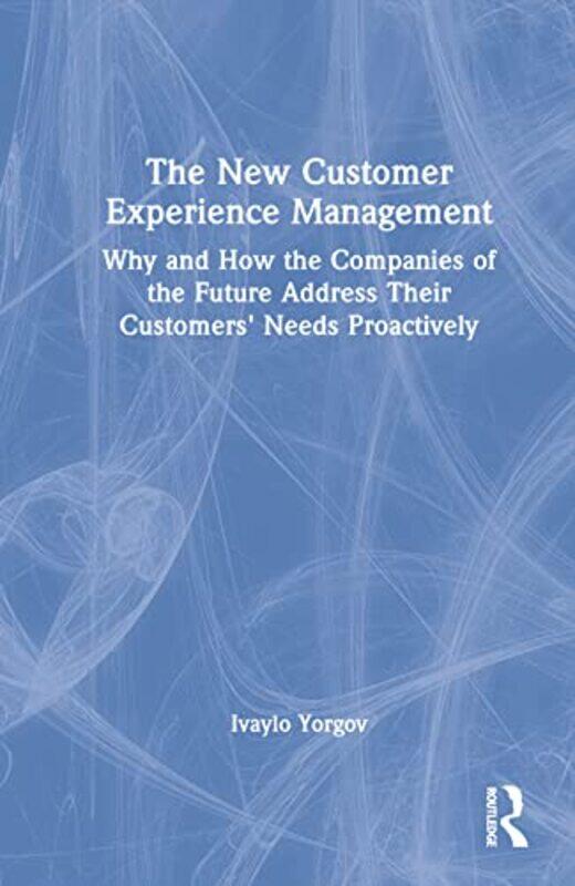

The New Customer Experience Management by Ivaylo Yorgov-Hardcover