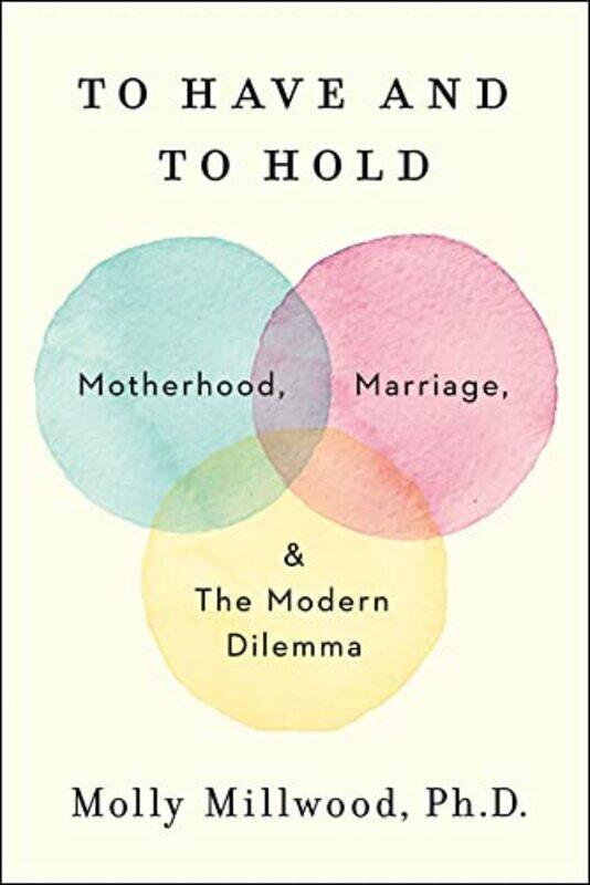 

To Have and to Hold by Molly, PhD Millwood-Hardcover