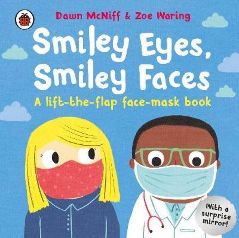 

Smiley Eyes, Smiley Faces: A lift-the-flap face-mask book.paperback,By :Dawn McNiff (Author) , Zoe Waring (Illustrated by)