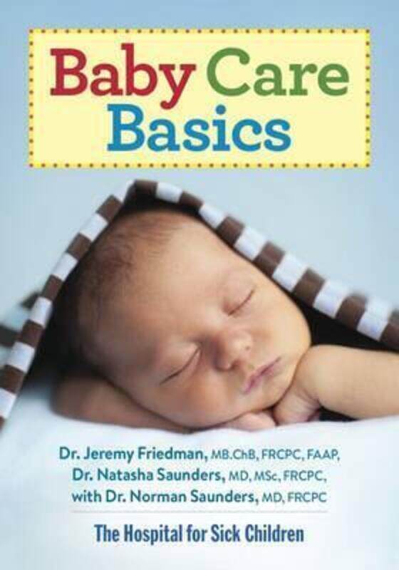 

Baby Care Basics,Paperback,ByFriedman, Dr. Jeremy - Saunders, Dr. Natasha - Saunders, Norman