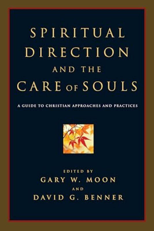 

Spiritual Direction and the Care of Souls by Gary W MoonDavid G Benner-Paperback