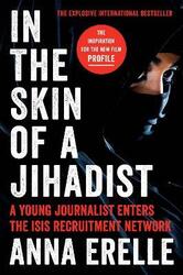 In the Skin of a Jihadist: A Young Journalist Enters the Isis Recruitment Network,Paperback,ByErelle, Anna - Potter, Erin