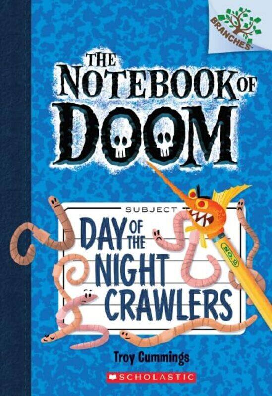 

Day Of The Night Crawlers: A Branches Book (The Notebook Of Doom #2) By Troy Cummings Paperback