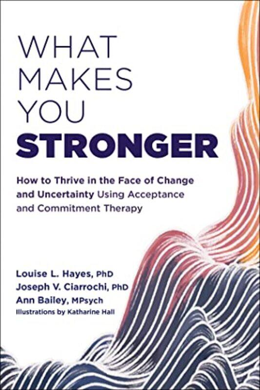 

What Makes You Stronger by Ann BaileyJoseph V CiarrochiLouise L Hayes-Paperback