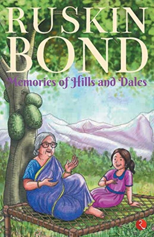 Memories Of Hills And Dales By Ruskin Bond Paperback