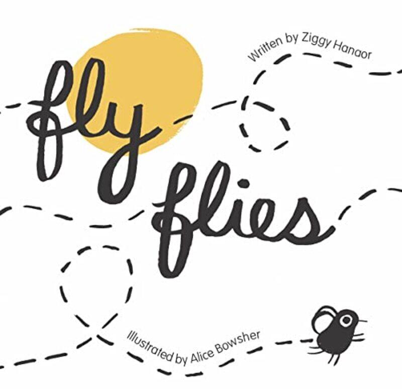 

Fly Flies by Ziggy HanaorAlice Bowsher-Hardcover