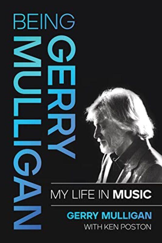 

Being Gerry Mulligan by Ed WoodallDr Abigail The Shakespeare Institute UK Rokison-Woodall-Hardcover