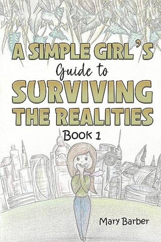 

A Simple Girls Guide to Surviving the Realities by Mary Barber-Paperback