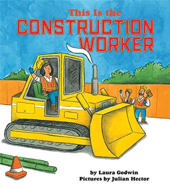 

This Is the Construction Worker by Laura GodwinJulian Hector-Hardcover