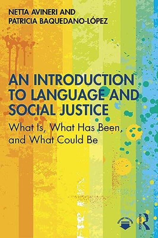 

An Introduction To Language And Social Justice by Netta AvineriPatricia Baquedano-Lopez-Paperback