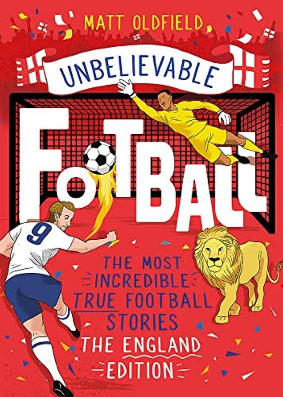 

The Most Incredible True Football Stories The England Edition Paperback by Oldfield, Matt