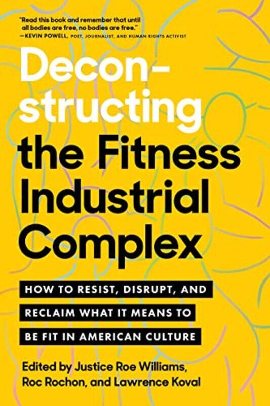 

Deconstructing the Fitness Industrial Complex,Paperback,by:Williams, Justice