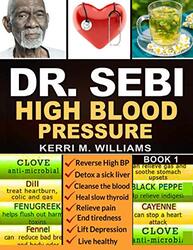 Dr Sebi The Step By Step Guide To Cleanse The Colon Detox The Liver And Lower High Blood Pressure by Williams Kerri M Paperback