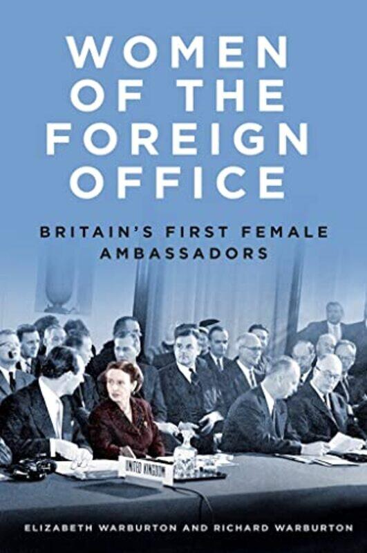 

Women of the Foreign Office by Elizabeth WarburtonRichard Warburton-Hardcover