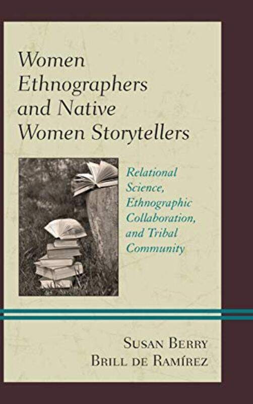 

Women Ethnographers and Native Women Storytellers by Susan Berry, Bradley University Brill de Ramirez-Hardcover