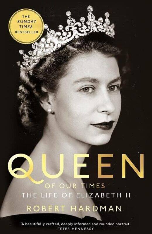 

Queen of Our Times , Hardcover by Robert Hardman