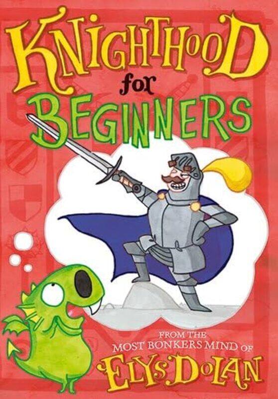 

Knighthood For Beginners by Dolan, Elys (, Cambridge, UK) Paperback