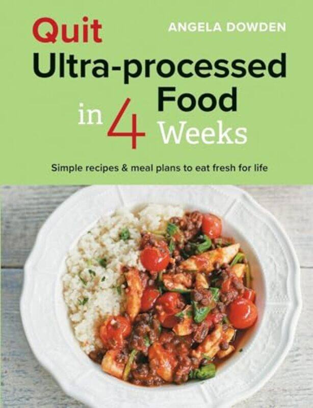 

Quit Ultraprocessed Food in 4 Weeks by Angela Dowden-Paperback