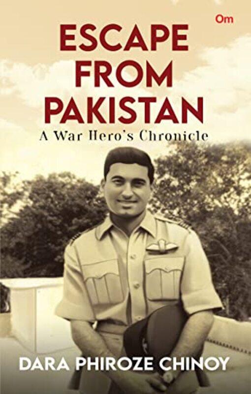 

Escape from Pakistan : A War Hero's Chronicle,Paperback,by:Dara Phiroze Chinoy
