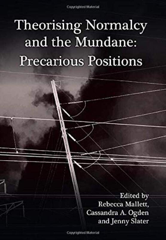 

Theorising Normalcy and the Mundane by Rebecca MallettCassandra A OgdenJenny Slater-Paperback