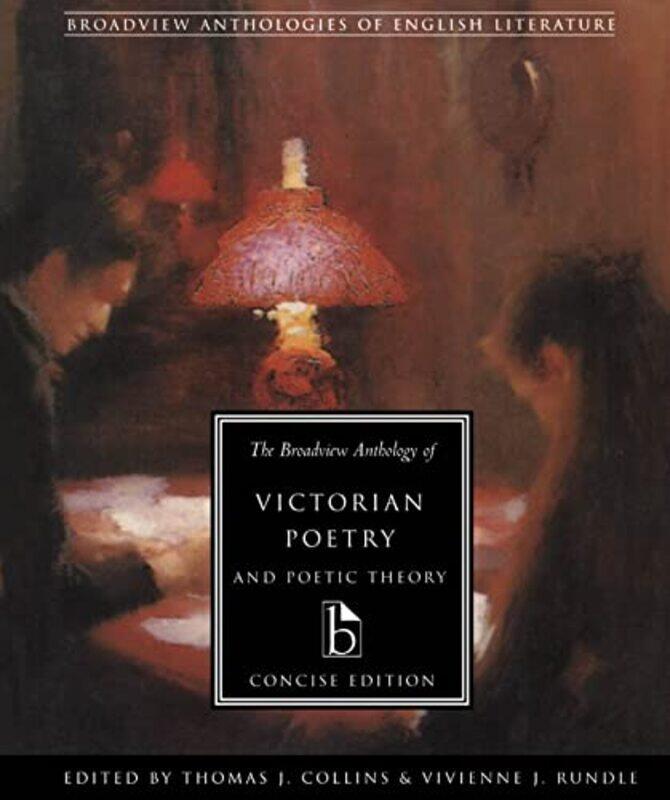 

The Broadview Anthology of Victorian Poetry and Poetic Theory Concise Edition by Thomas J CollinsVivienne J Rundle-Paperback