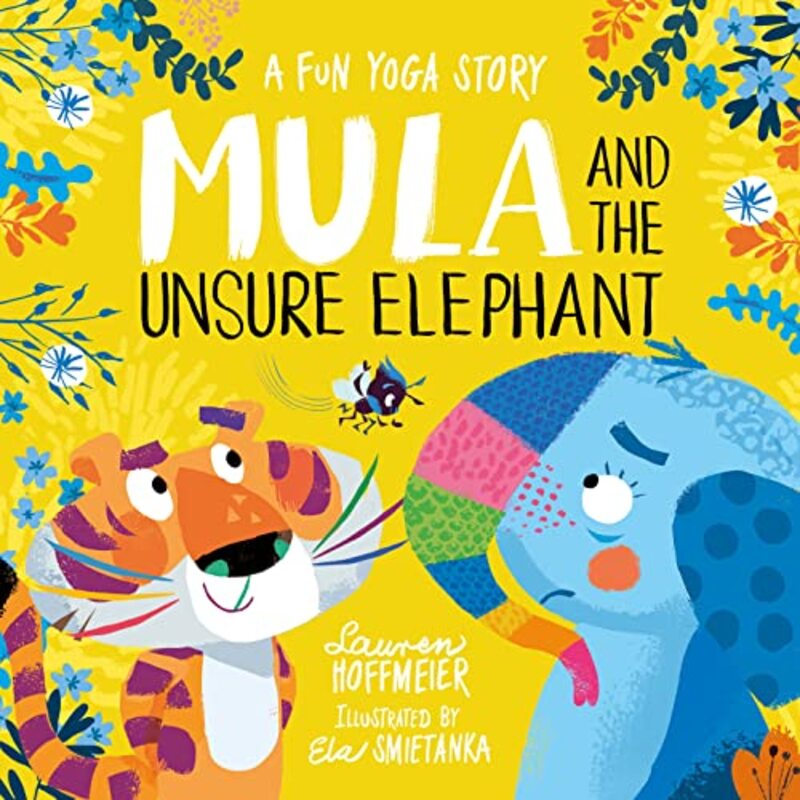 Mula and the Unsure Elephant A Fun Yoga Story by Lauren HoffmeierEla Smietanka-Hardcover