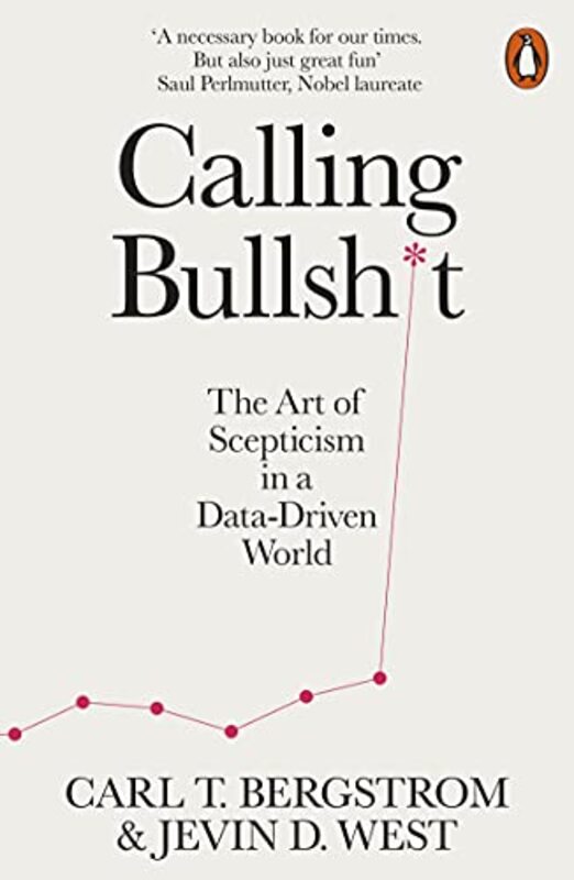 Calling Bullshit The Art Of Scepticism In A Datadriven World By West, Jevin D. - Bergstrom, Carl T. Paperback