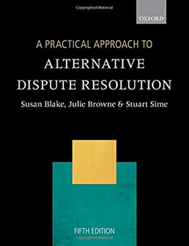 

A Practical Approach To Alternative Dispute Resolution by Blake, Professor Susan (The City Law School) - Paperback