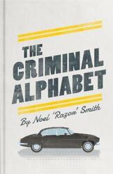 The Criminal Alphabet.Hardcover,By :Noel "Razor" Smith