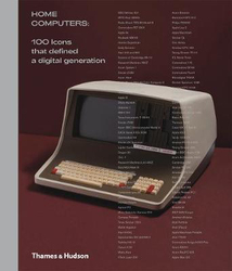 Home Computers: 100 Icons that Defined a Digital Generation, Hardcover Book, By: Alex Wiltshire